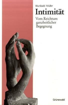 Intimität: Vom Reichtum ganzheitlicher Begegnung Partnership & Love