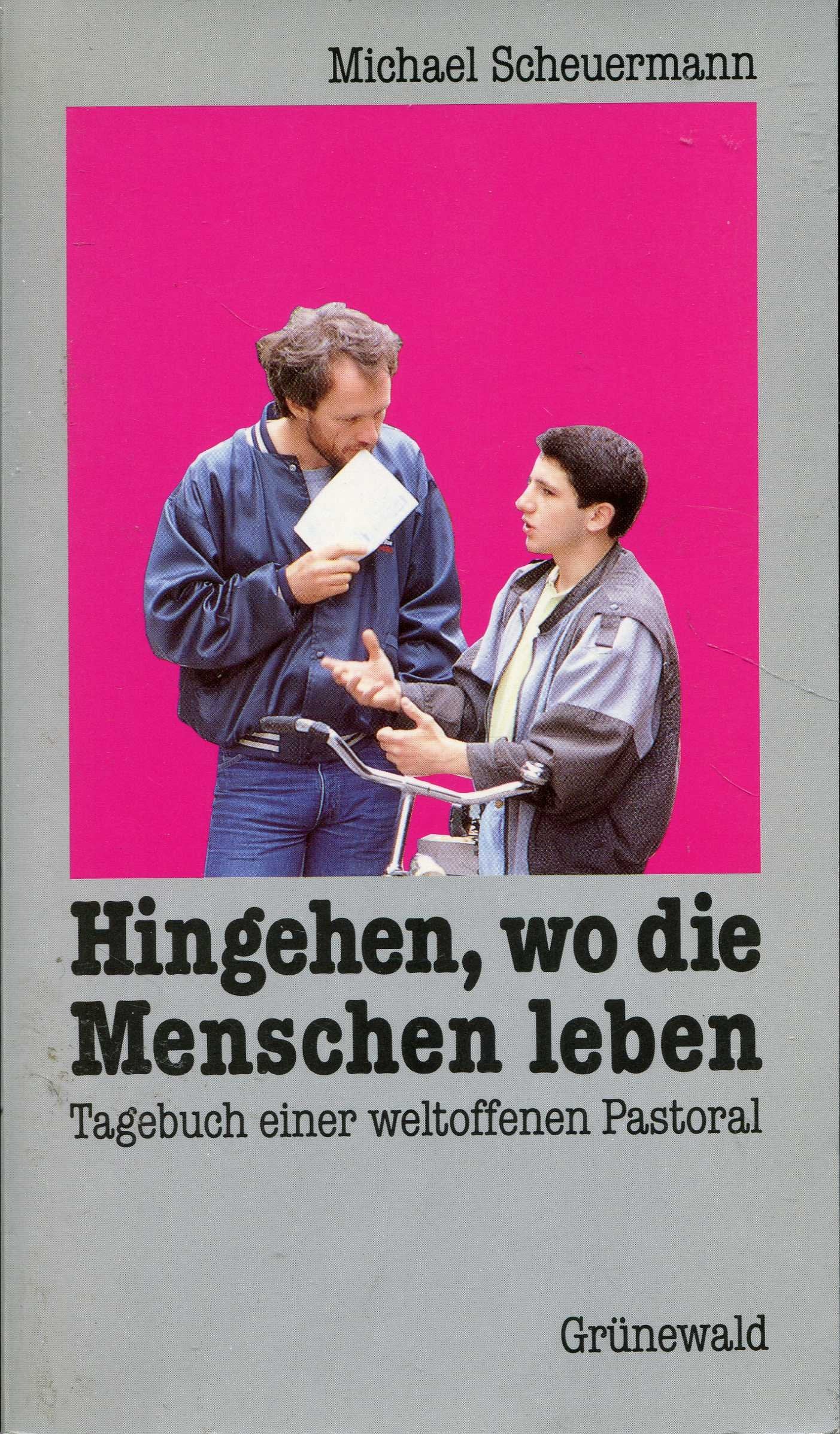 Hingehen, wo die Menschen leben. Tagebuch einer weltoffenen Pastoral Religion & Esotericism