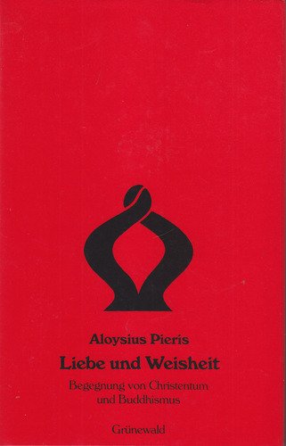 Liebe und Weisheit. Begegnung von Christentum und Buddhismus Philosophy