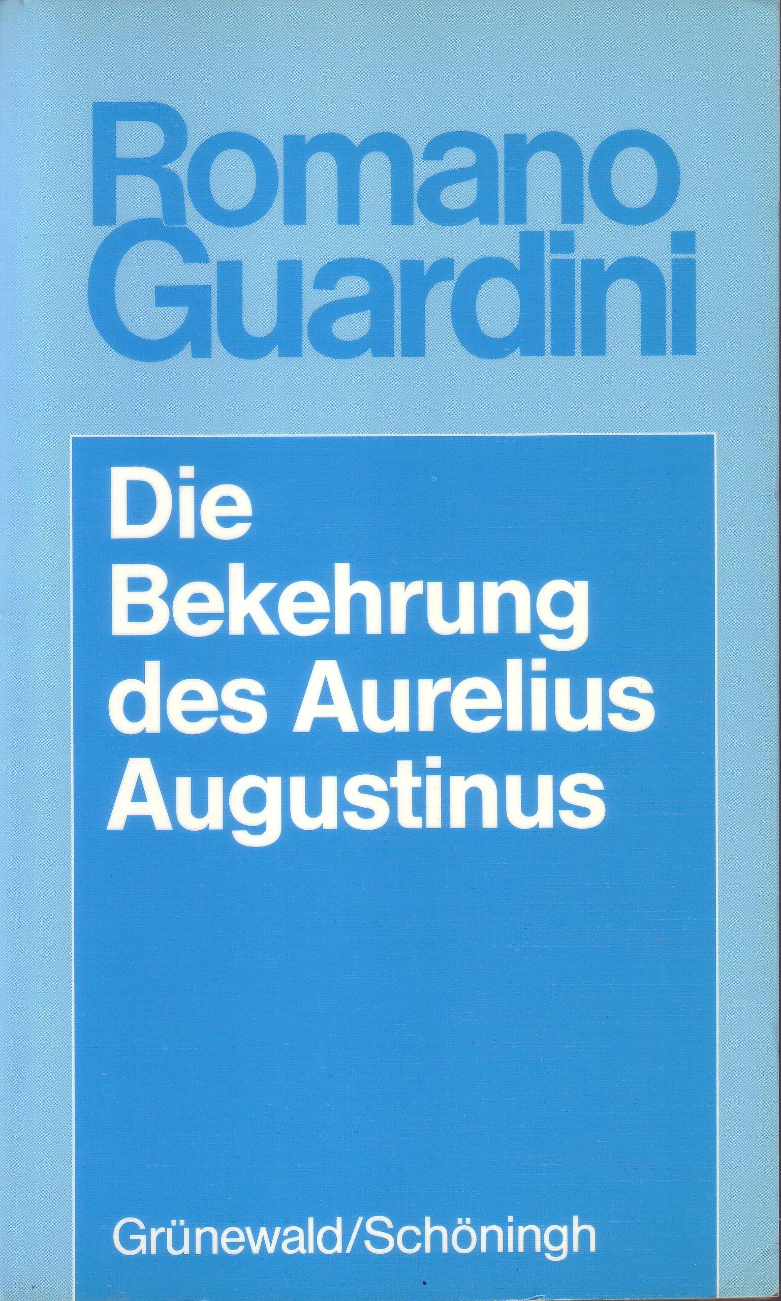 Die Bekehrung des Aurelius Augustinus: Der innere Vorgang in seinen Bekenntnissen (Romano Guardini Werke) Film, Art & Culture