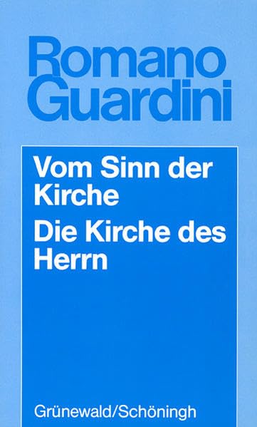 Vom Sinn der Kirche /Die Kirche des Herrn: Fünf Vorträge /Meditationen über Wesen und Auftrag der Kirche (Romano Guardini Werke) Film, Art & Culture