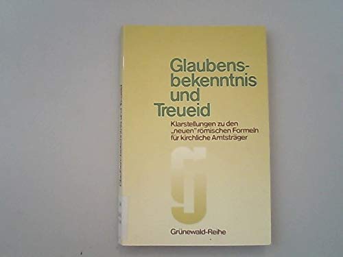 Glaubensbekenntnis und Treueid. Klarstellungen zu den "neuen" römischen Formeln für kirchliche Amtsträger Books
