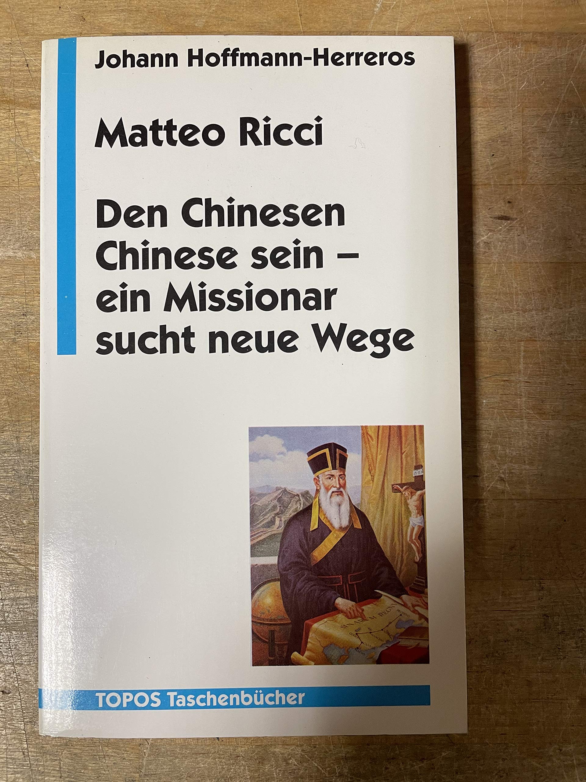 Matteo Ricci. Den Chinesen Chinese sein - ein Missionar sucht neue Wege Memories