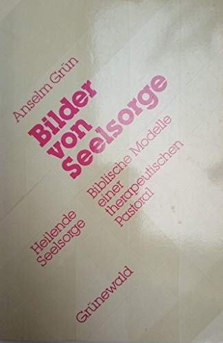 Bilder von Seelsorge. Biblische Modelle einer therapeutischen Pastoral Religion & Esotericism