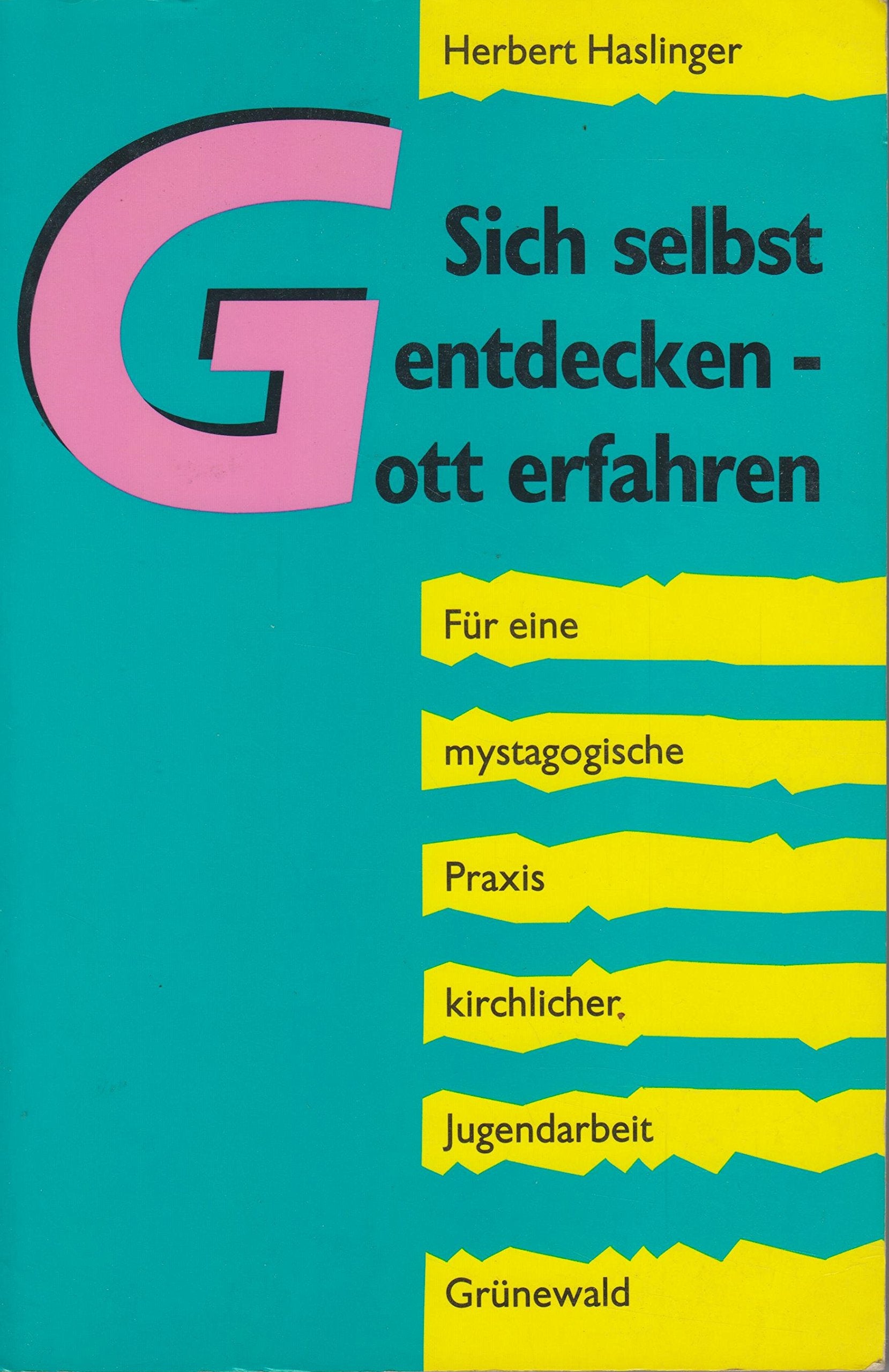 Sich selbst entdecken, Gott erfahren. Für eine mystagogische Praxis kirchlicher Jugendarbeit Religion & Esotericism