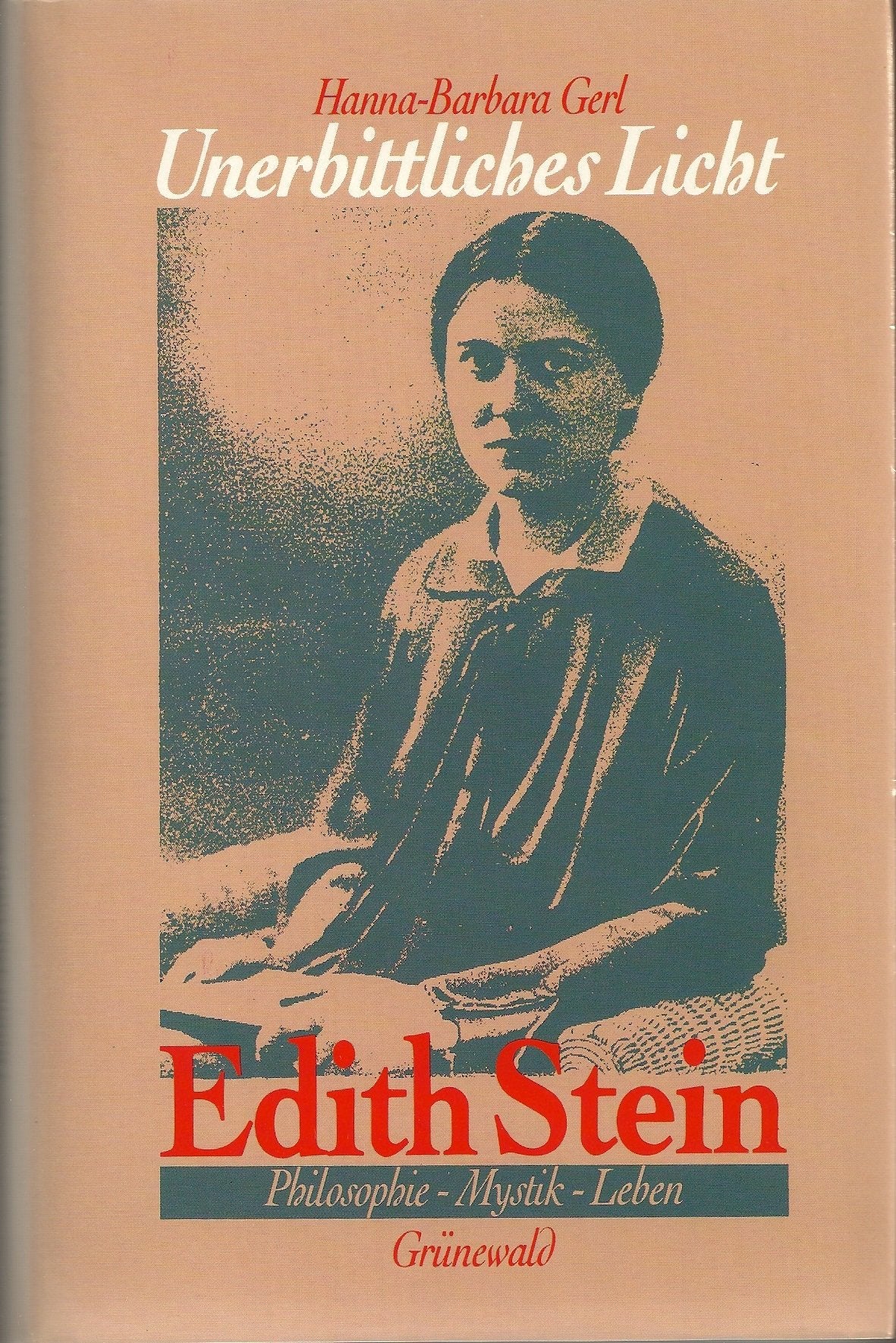 Unerbittliches Licht: Edith Stein - Philosophie, Mystik, Leben Science