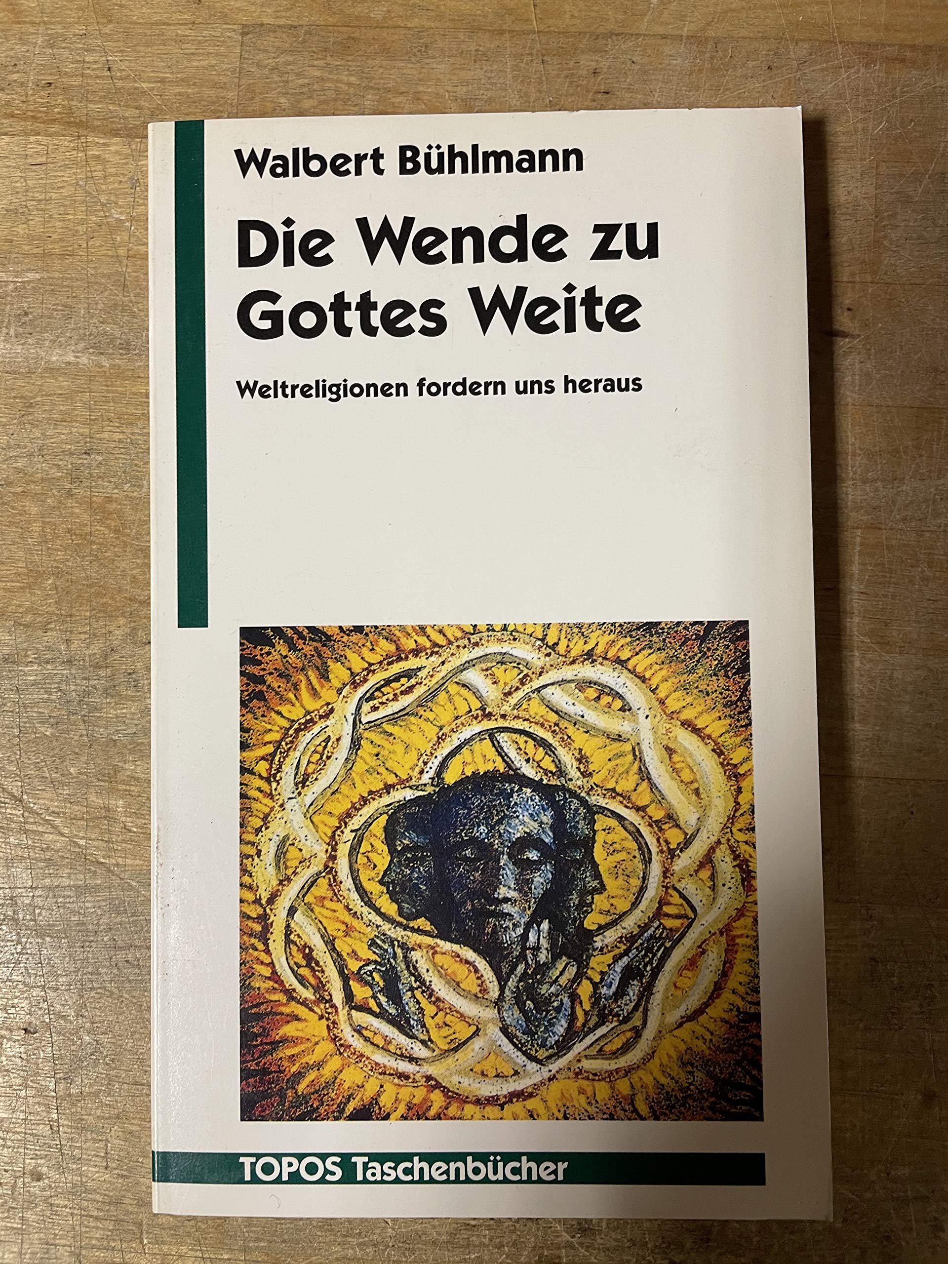 Die Wende zu Gottes Weite. Weltreligionen fordern uns heraus Religion & Esotericism