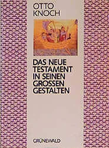 Das Neue Testament in seine großen Gestalten. 41 Glaubens- und Lebensgeschichten Books