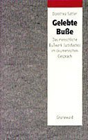 Gelebte Busse: Das menschliche Busswerk (satisfactio) im ökumenischen Gespräch Film, Art & Culture