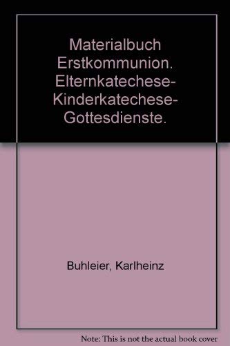 Materialbuch Erstkommunion. Elternkatechese - Kinderkatechese - Gottesdienste Film, Art & Culture