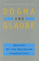 Dogma und Glaube: Bausteine für eine theologische Erkenntnislehre Professional & Reference Books
