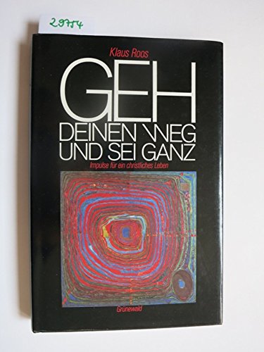 Geh deinen Weg und sei ganz. Impulse für ein christliches Leben Religion & Esotericism