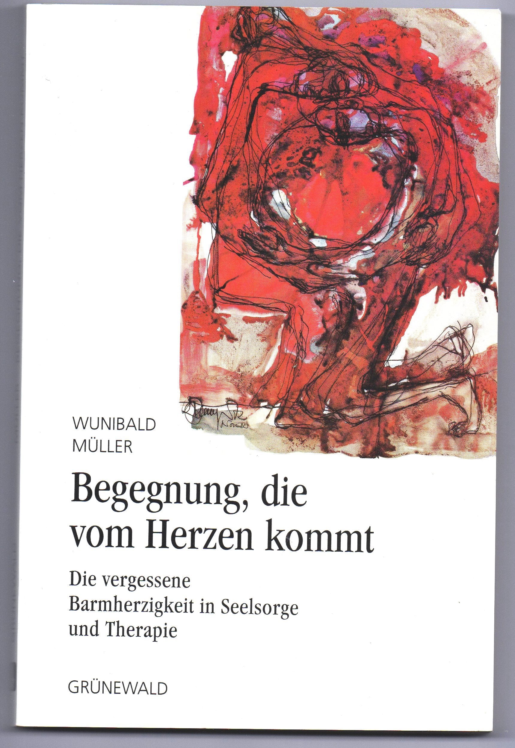 Begegnung, die vom Herzen kommt. Die vergessene Barmherzigkeit in Seelsorge und Therapie Religion & Esotericism