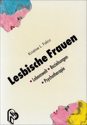 Lesbische Frauen: Lebenswelt - Beziehungen - Psychotherapie LGBTQ+
