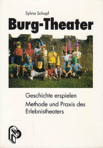 Burg- Theater. Geschichte erspielen. Methode und Praxis des Erlebnistheaters Books