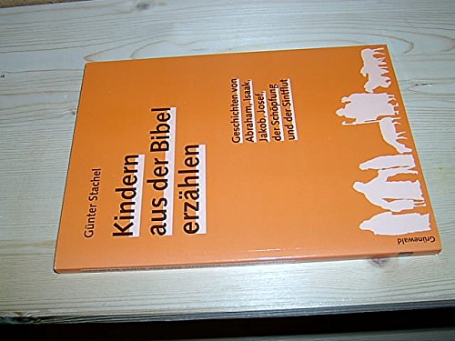 Kindern aus der Bibel erzählen: Geschichten von Abraham, Isaak, Josef, der Schöpfung und der Sintflut Education & Training