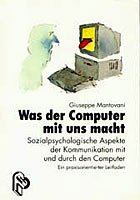 Was der Computer mit uns macht: Sozialpsychologische Aspekte der Kommunikation mit und durch den Computer. Ein praxisorientierter Leitfaden Books