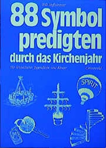 88 Symbolpredigten durch das Kirchenjahr: Für Erwachsene, Jugendliche und Kinder Film, Art & Culture