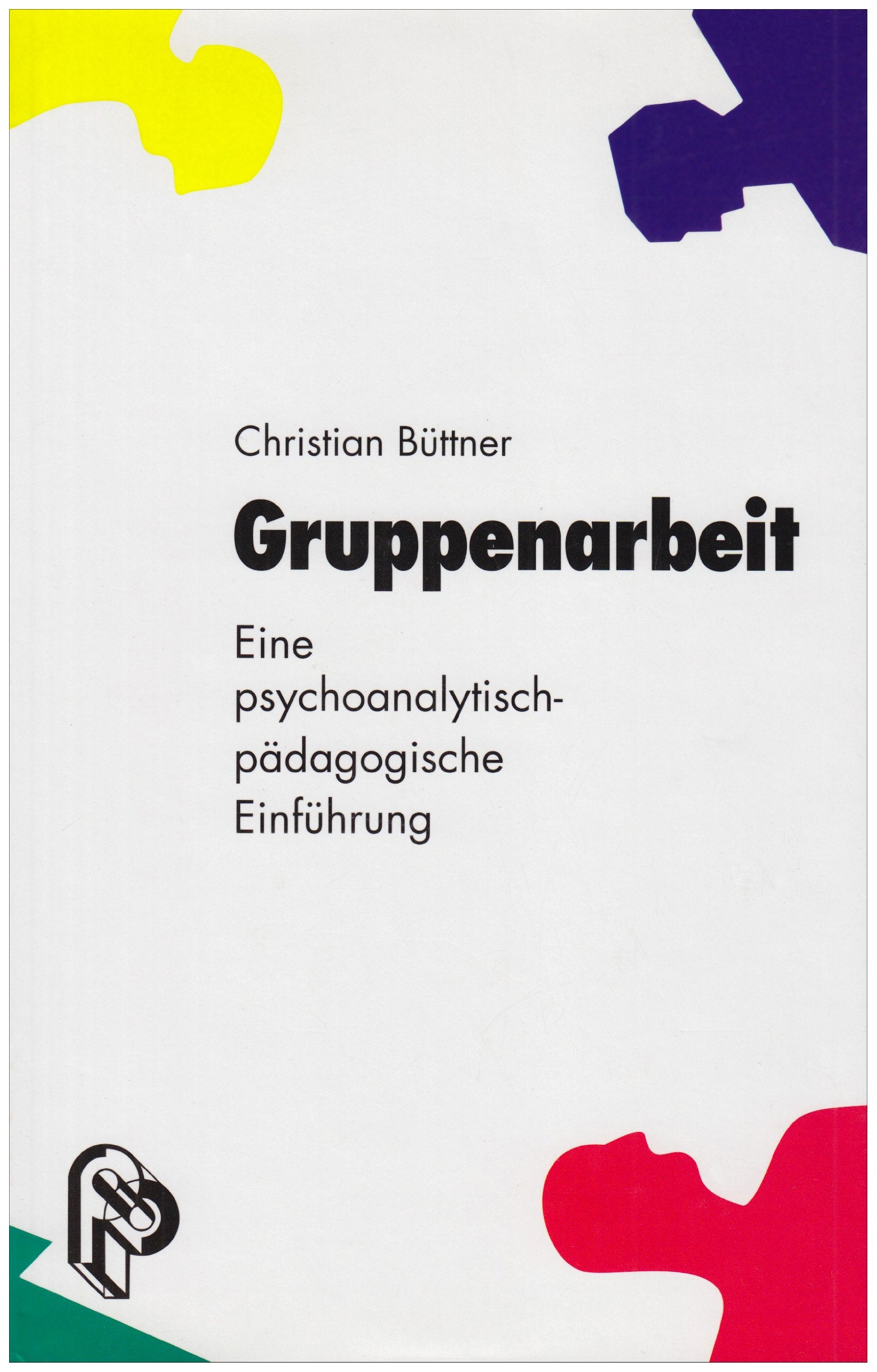 Gruppenarbeit: Eine psychoanalytisch-pädagogische Einführung Education & Training