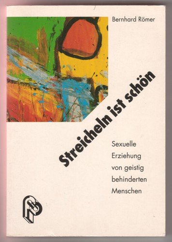 Streicheln ist schön. Sexuelle Erziehung von geistig behinderten Menschen Social Sciences