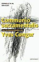 Communio sacramentalis: Das Kirchenverständnis von Yves Congar - genetisch und systematisch betrachtet Books