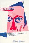 Notfall Seele: Methodik und Praxis der ambulanten psychiatrisch-psychotherapeutischenNotfall - und Krisenintervention Medicine