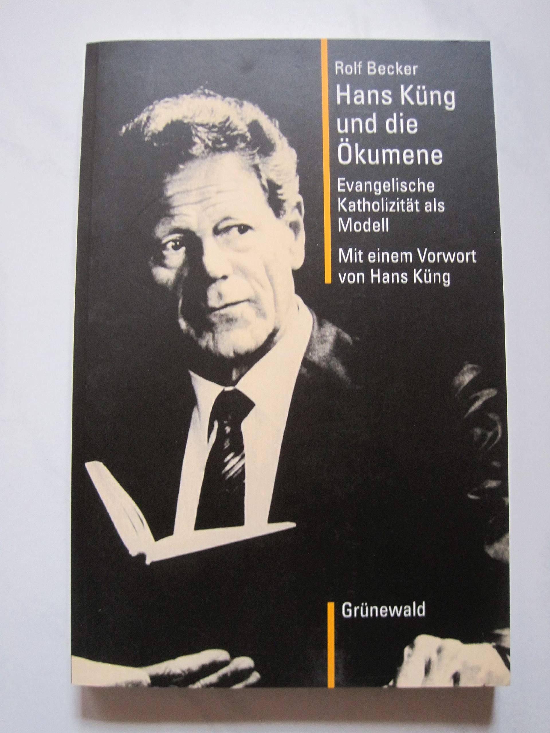 Hans Küng und die Ökumene. Evangelische Katholizität als Modell Books