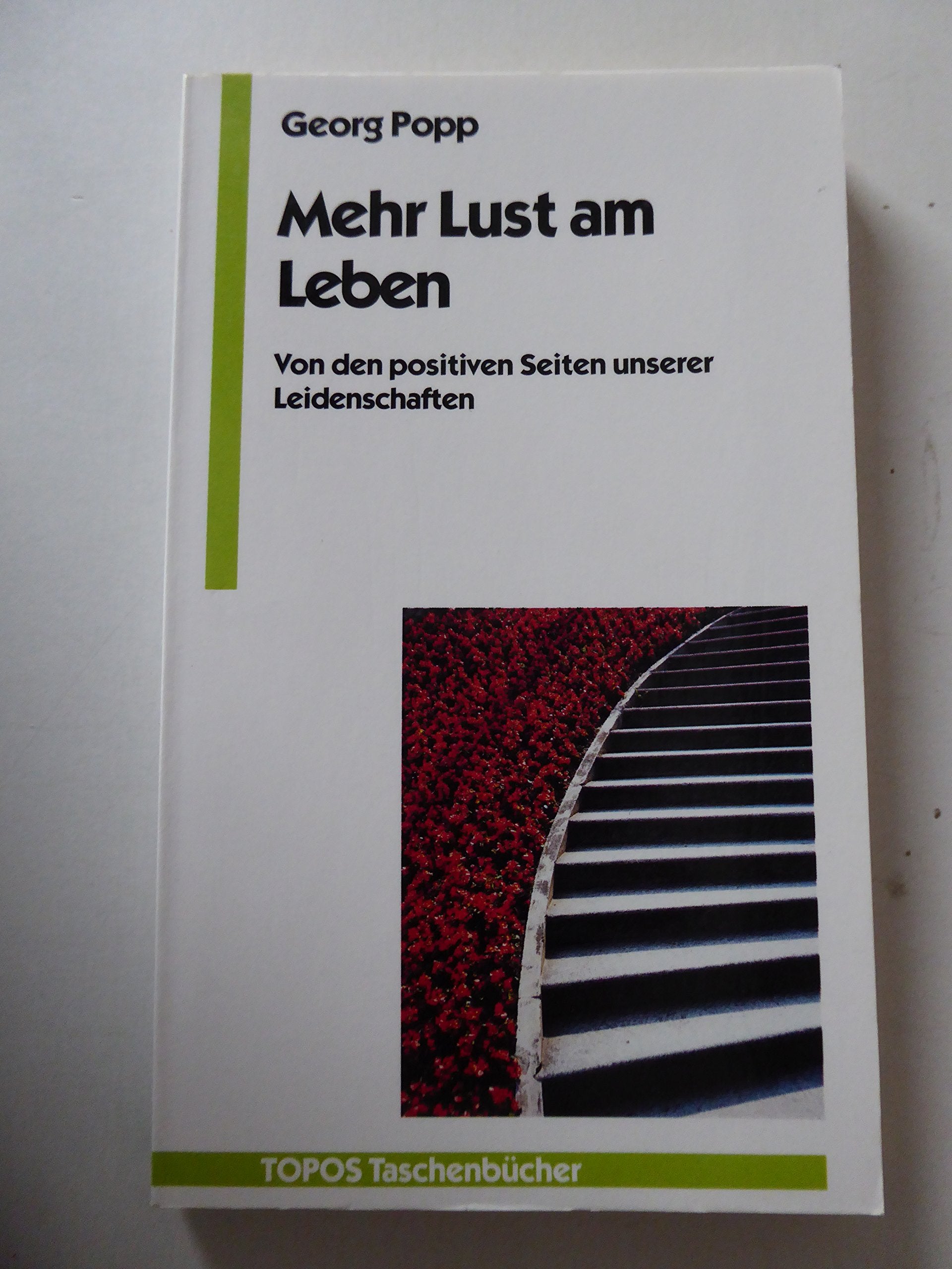Mehr Lust am Leben. Von den positiven Seiten unserer Leidenschaften Partnership & Love