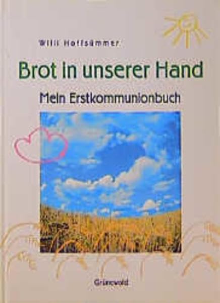 Brot in unserer Hand: Mein Erstkommunionbuch: Mein Erstkommunionbuch. Mit Platz f. eigene Eintragungen Film, Art & Culture