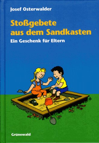 Stoßgebete aus dem Sandkasten. Ein Geschenk für Eltern Books