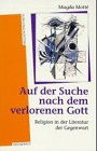 Auf der Suche nach dem verlorenen Gott: Religion in der Literatur der Gegenwart Film, Art & Culture