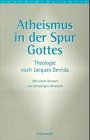 Atheismus in der Spur Gottes. Theologie nach Jacques Derrida book