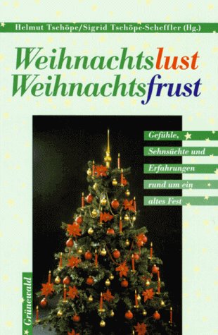 Weihnachtslust - Weihnachtsfrust. Gefühle, Sehnsüchte und Erfahrungen rund um ein altes Fest Books