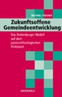 Zukunftsoffene Gemeindeentwicklung: Das Rottenburger Modell auf dem pastoraltheologischen Prüfstand Film, Art & Culture