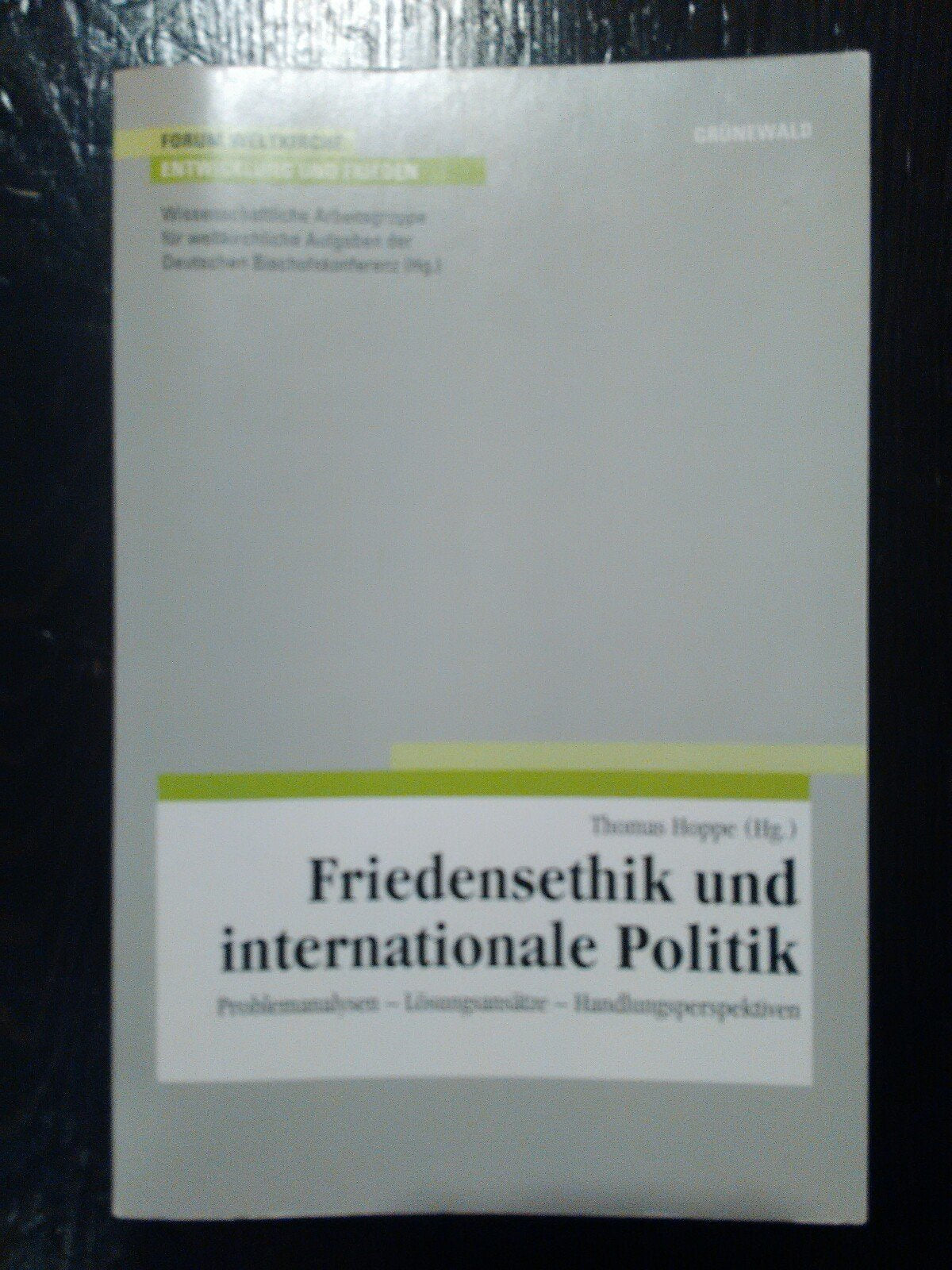 Friedensethik und internationale Politik: Problemanalysen - Lösungsansätze - Handlungsperspektiven Film, Art & Culture