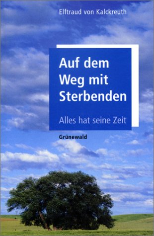 Auf dem Weg mit Sterbenden: Alles hat seine Zeit Medicine