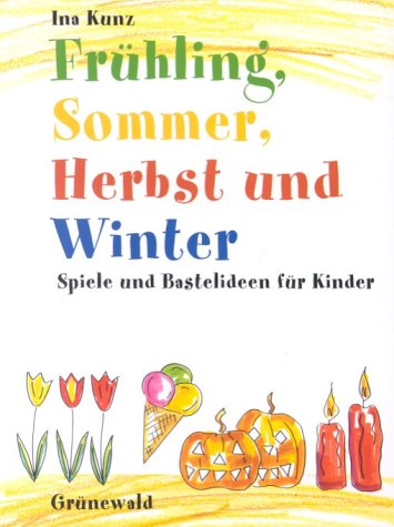 Frühling, Sommer, Herbst und Winter: Spiele und Bastelideen für Kinder Non-fiction