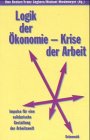 Logik der Ökonomie - Krise der Arbeit. Impulse für eine solidarische Gestaltung der Arbeitswelt Film, Art & Culture