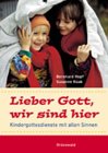 Lieber Gott, wir sind hier: Kindergottesdienste mit allen Sinnen Film, Art & Culture