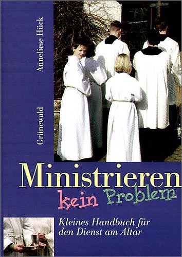 Ministrieren - kein Problem: Kleines Handbuch für den Dienst am Altar Religion & Esotericism