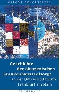 Geschichte der ökumenischen Krankenhausseelsorge an der Universitätsklinik Frankfurt am Main Film, Art & Culture
