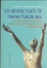 Ich strecke nach dir meine Hände aus: Lesungsvorschläge, Ansprachen und Fürbitten für Trauergottesdienst und Beerdigung Film, Art & Culture