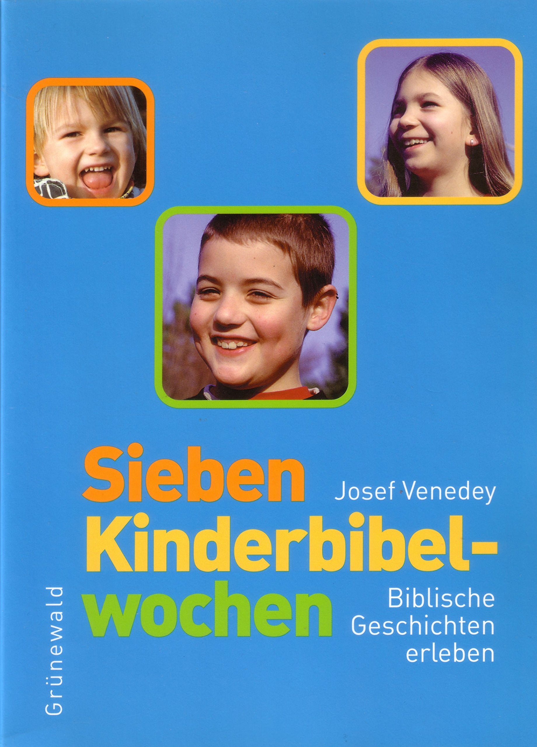 Sieben Kinderbibelwochen: Biblische Geschichten erleben Religion & Esotericism