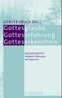 Gottesglaube - Gotteserfahrung - Gotteserkenntnis: Begründungsformen religiöser Erfahrung in der Gegenwart Philosophy