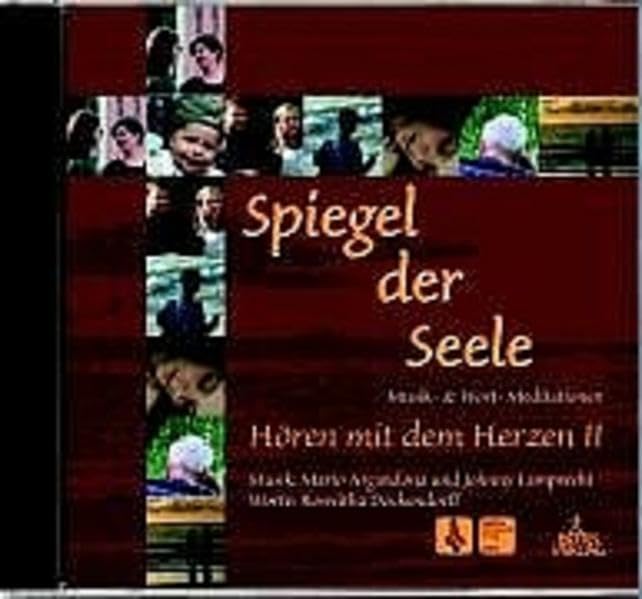 Spiegel der Seele: Hören mit dem Herzen II. Musik- und Wortmeditationen Religion & Esotericism