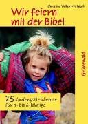 Wir feiern mit der Bibel: 25 Kindergottesdienste für 3- bis 6-Jährige Film, Art & Culture