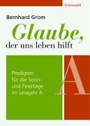 Glaube, der uns leben hilft: Predigten für die Sonn- und Feiertage im Lesejahr A Film, Art & Culture