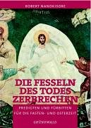 Die Fesseln des Todes zerbrechen: Predigten und Fürbitten für die Fasten- und Osterzeit Film, Art & Culture