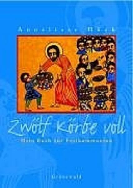 Zwölf Körbe voll: Mein Buch zur Erstkommunion Novels & Short Stories