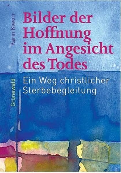 Bilder der Hoffnung im Angesicht des Todes: Ein Weg christlicher Sterbebegleitung Film, Art & Culture